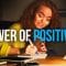 THE POWER OF POSITIVITY – Best Motivational Video For Positive Thinking