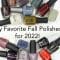 My Favorite Fall Polishes 2022!!