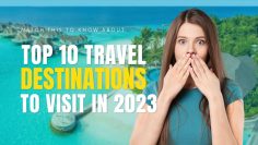 Top 10 best travel destinations to visit in 2023