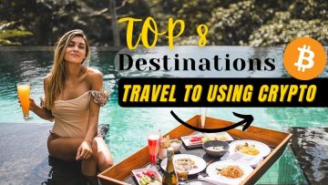 Top 8 Travel Destinations  Travel to using cryptocurrency