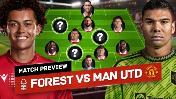 Casemiro To Take Us To WEMBLEY! Nottingham Forest vs Man United Tactical Preview